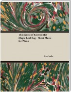 The Scores of Scott Joplin - Maple Leaf Rag - Sheet Music for Piano