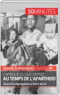 L'Afrique du Sud divisée au temps de l'apartheid