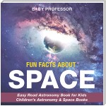 Fun Facts about Space - Easy Read Astronomy Book for Kids | Children's Astronomy & Space Books