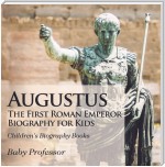 Augustus: The First Roman Emperor - Biography for Kids | Children's Biography Books