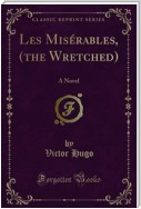 Les Misérables, (the Wretched)