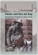 Fäuste und Deo am Kap. Südafrikas Politkrimi ohne Ende. Ein südafrikanisches Zeitdokument