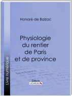 Physiologie du rentier de Paris et de province