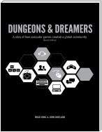 Dungeons & Dreamers: A Story of How Computer Games Became a Global Community (Second Edition)