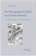 Die Weissagungen des Bakis aus Goethe enträtselt
