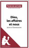 Dieu, les affaires et nous de Jean d'Ormesson (Fiche de lecture)