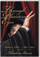 Through Phantom Eyes:  Volume Three