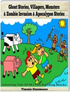 Ghost Stories, Villagers, Monsters & Zombie Invasion & Apocalypse Stories