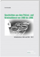 Geschichten aus dem Polizei- und Kriminaldienst von 1988 bis 1996: Authentisches in Wort und Bild – Teil 2