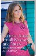 Creative Knitting for all Seasons and Yarns: Skill Level