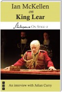 Ian McKellen on King Lear (Shakespeare On Stage)