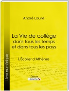 La Vie de collège dans tous les temps et dans tous les pays