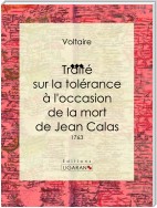 Traité sur la tolérance à l'occasion de la mort de Jean Calas