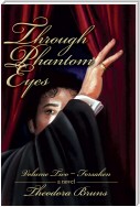 Through Phantom Eyes: Volume Two