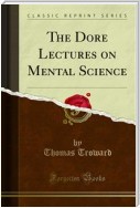 The Dore Lectures on Mental Science