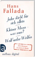 Jeder stirbt für sich allein / Kleiner Mann – was nun? / Wolf unter Wölfen