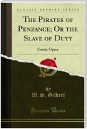The Pirates of Penzance; Or the Slave of Duty