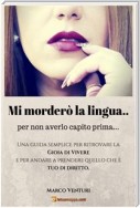 Mi morderò la lingua... per non averlo capito prima