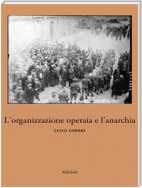 L'organizzazione operaia e l'anarchia