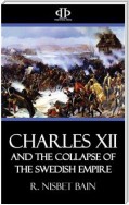 Charles XII and the Collapse of the Swedish Empire