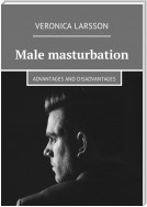 Male masturbation. Advantages and disadvantages