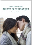 Master of cunnilingus. The secrets of oral sex