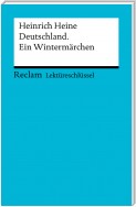 Lektüreschlüssel. Heinrich Heine: Deutschland. Ein Wintermärchen