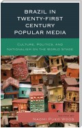 Brazil in Twenty-First Century Popular Media