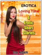 Erotica: Loving Time: 4 Erotic Short Stories