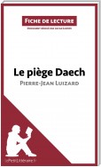 Le piège Daech de Pierre-Jean Luizard (Fiche de lecture)