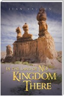 In the Land of No Kingdom There