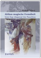 Afrikas magische Fremdheit. Vom Kap diagonal bis Mauritius