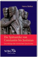 Die Spätantike von Constantin bis Justinian