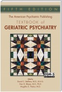 The American Psychiatric Publishing Textbook of Geriatric Psychiatry