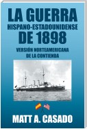 La Guerra Hispano-Estadounidense De 1898.