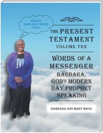 The Present Testament-Volume Ten - Words of a Messanger