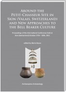 Around the Petit-Chasseur Site in Sion (Valais, Switzerland) and New Approaches to the Bell Beaker Culture