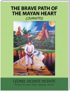 The Brave Path of the Mayan Heart