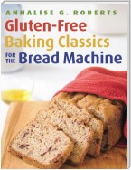 Gluten-Free Baking Classics for the Bread Machine