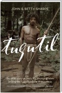 The Tugutil: The true story of God's life-changing work among the Tugutil people of Indonesia