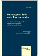 Marketing und Ethik in der Pharmabranche: Eine ethische und erfolgsorientierte Bewertung von Strategien und Marketingmaßnahmen