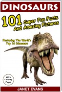 Dinosaurs 101 Super Fun Facts And Amazing Pictures (Featuring The World's Top 16 Dinosaurs With Coloring Pages)
