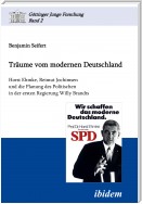 Träume vom modernen Deutschland. Horst Ehmke, Reimut Jochimsen und die Planung des Politischen in der ersten Regierung Willy Brandts