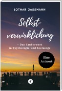 Selbstverwirklichung – Das Zauberwort in Psychologie und Seelsorge