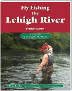 Fly Fishing the Lehigh River, Pennsylvania