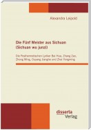 Die Fünf Meister aus Sichuan (Sichuan wu junzi): Die Posthermetischen Lyriker Bai Hua, Zhang Zao, Zhong Ming, Ouyang Jianghe und Zhai Yongming