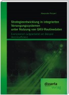 Strategieentwicklung in integrierten Versorgungssystemen unter Nutzung von GKV-Routinedaten: Exemplarisch aufgearbeitet am Beispiel  Herzinsuffizienz