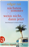 Nächsten Sommer & Wenn nicht, dann jetzt