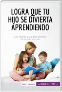 Logra que tu hijo se divierta aprendiendo