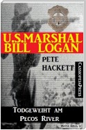 U.S. Marshal Bill Logan, Band 24: Todgeweiht am Pecos River